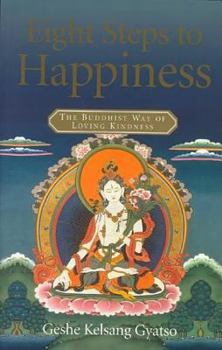 Paperback Eight Steps to Happiness: The Buddhist Way of Loving Kindness Book