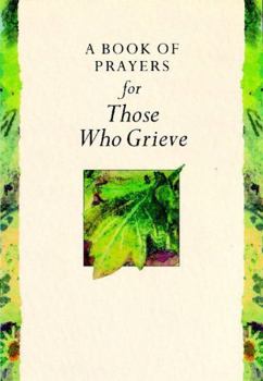 Hardcover A Book of Prayers for Those Who Grieve Book