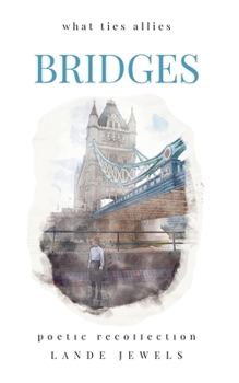 LONDON BABY Bridges : what ties allies: Marvels of the Big Smoke in verse