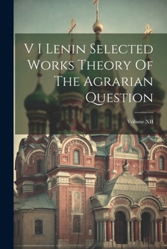 Paperback V I Lenin Selected Works Theory Of The Agrarian Question; Volume XII Book