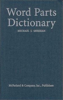 Library Binding Word Parts Dictionary: Standard and Reverse Listings of Prefixes, Suffixes, and Combining Forms Book