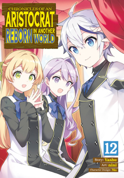 Paperback Chronicles of an Aristocrat Reborn in Another World (Manga) Vol. 12 Book