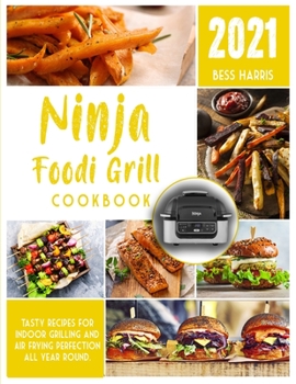 Paperback Ninja Foodi Grill Cookbook: Tasty recipes for indoor grilling and Air frying perfection all year round. Book