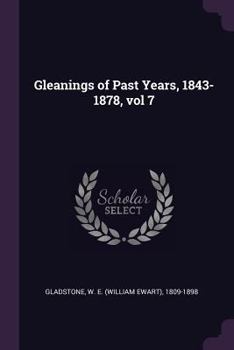 Paperback Gleanings of Past Years, 1843-1878, vol 7 Book
