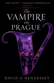 The Vampire in Prague (The Seven - Vampire Chronicles)