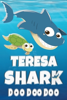 Teresa Shark Doo Doo Doo: Teresa Name Notebook Journal For Drawing Taking Notes and Writing, Personal Named Firstname Or Surname For Someone Called ... Personolised Fun Custom Name Gift For Teresa