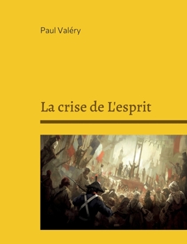 Paperback La crise de L'esprit: Suivi de: Bilan de l'Intelligence, Regards sur le monde actuel [French] Book