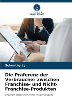 Paperback Die Präferenz der Verbraucher zwischen Franchise- und Nicht-Franchise-Produkten [German] Book