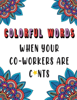 Paperback Colorful Words: When Your Co-Workers are C*nts Book