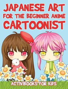Paperback Japanese Art for the Beginner Anime Cartoonist Book