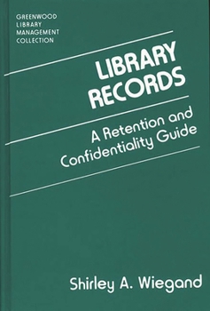 Hardcover Library Records: A Retention and Confidentiality Guide Book