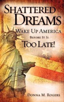 Paperback Shattered Dreams - Wake Up America Before It Is Too Late! Book