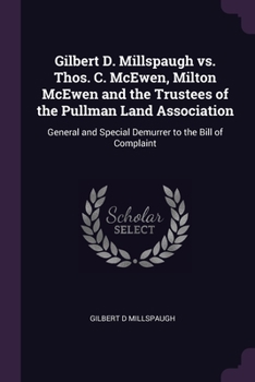 Gilbert D. Millspaugh vs. Thos. C. McEwen, Milton McEwen and the Trustees of the Pullman Land Association: General and Special Demurrer to the Bill of Complaint