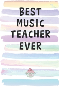 Paperback Best Music Teacher Ever: Blank Lined Notebook Journal Gift for Musician, Pianist Friend, Coworker, Boss Book