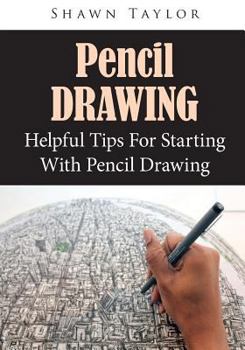 Paperback Pencil Drawing: Helpful Tips for Starting with Pencil Drawing Book