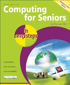 Paperback Computing for Seniors in Easy Steps ? Windows Vista Edition: For the Over 50's Book