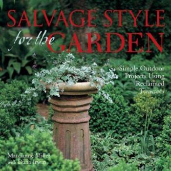 Hardcover Salvage Style for the Garden: Simple Outdoor Projects Using Reclaimed Treasures Book