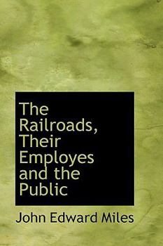 Paperback The Railroads, Their Employes and the Public Book