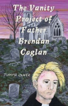 Paperback The Vanity Project of Father Brendan Coglan Book