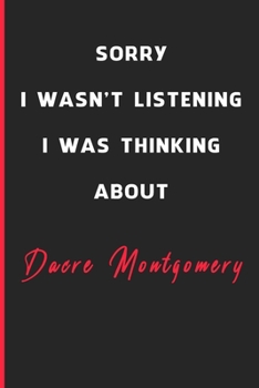 Sorry I Wasn't Listening I Was Thinking About Dacre Montgomery: 6x9 inch 120 Pages lined Notebook/Journal/Diary perfect gift for all men, women, boys ... are fans of films, series and Tv shows ...