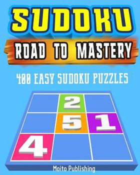 Paperback Sudoku: Road to Mastery: 400 Easy Sudoku Puzzles: Mind-Boggling, Fun Sudoku Puzzle Books for Kids and Adults Book