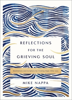 Hardcover Reflections for the Grieving Soul: Meditations and Scripture for Finding Hope After Loss Book