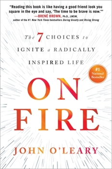 Hardcover On Fire: The 7 Choices to Ignite a Radically Inspired Life Book