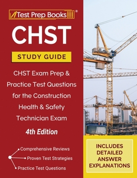 Paperback CHST Study Guide: CHST Exam Prep and Practice Test Questions for the Construction Health and Safety Technician Exam [4th Edition] Book