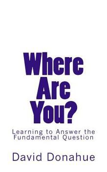Paperback Where Are You?: Learning to Answer the Fundamental Question Book