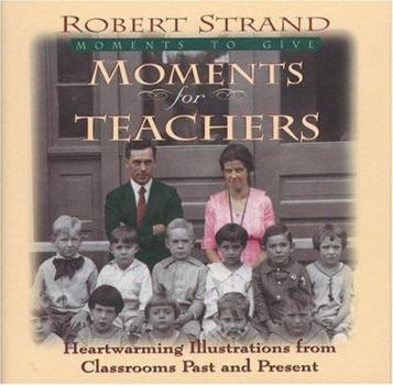 Hardcover Moments for Teachers: Heartwarming Lessons for Givers of Knowledge Book