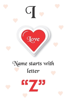 Paperback I Love Name Starts with Letter "Z": Notebook - Best gift for students, teens and lovers Book