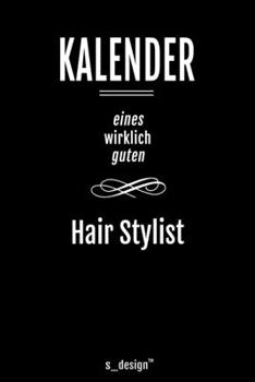 Kalender für Hair Stylisten / Hair Stylist: Immerwährender Kalender / 365 Tage Tagebuch / Journal [3 Tage pro Seite] für Notizen, Planung / Planungen / Planer, Erinnerungen, Sprüche (German Edition)