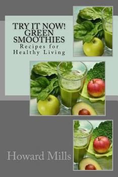 Paperback Try It Now! GREEN SMOOTHIES: Recipes for Healthy Living Book