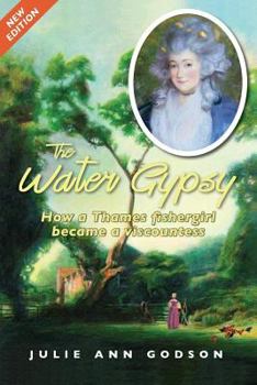 The Water Gypsy: How a Thames Fishergirl Became a Viscountess