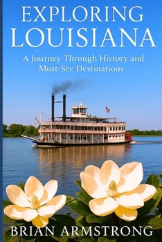 Paperback Exploring Louisiana: A Journey Through History and Must-See Destinations Book