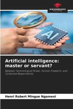 Artificial intelligence: master or servant?