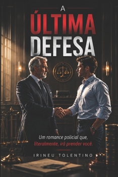 Paperback A Última Defesa: Um romance policial que, literalmente, irá prender você [Portuguese] Book