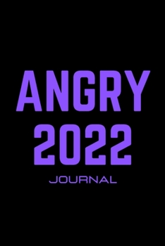 Paperback Angry 2022 Journal: An empowering journal for tween and teen girls to express their angry feelings through writing and coloring. Book