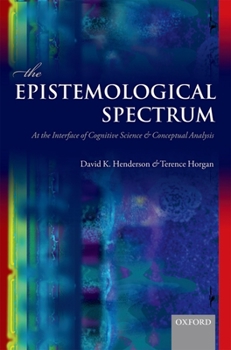 Paperback The Epistemological Spectrum: At the Interface of Cognitive Science and Conceptual Analysis Book