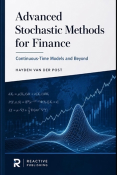 Advanced Stochastic Methods for Finance: Continuous-Time Models and Beyond