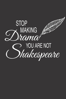 Stop Making Drama You Are Not Shakespeare: Dramatiker Schriftsteller | A5 - Dot Grid (Gepunktet) 120 Seiten | Notizbuch | Tagebuch | Tagesplaner | Wochenplaner | Planer | Geschenk