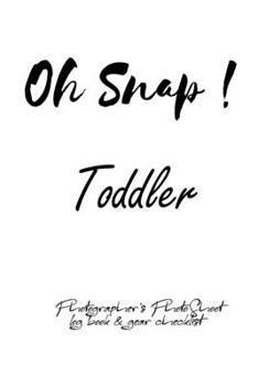 Paperback Oh Snap! Toddler Photographer's PhotoShoot log book & gear checklist: Commerical Photographers, Family, Handy ... Headshot, Photography Business Plann Book