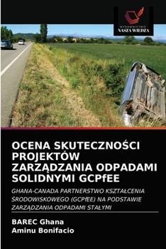 Paperback OCENA SKUTECZNOŚCI PROJEKTÓW ZARZĄDZANIA ODPADAMI SOLIDNYMI GCPfEE [Polish] Book
