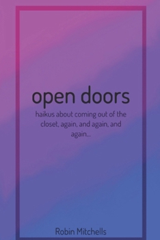Paperback Open Doors: Haikus about coming out of the closet, again, and again, and again... Book