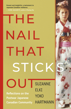Paperback The Nail That Sticks Out: Reflections on the Postwar Japanese Canadian Community Book