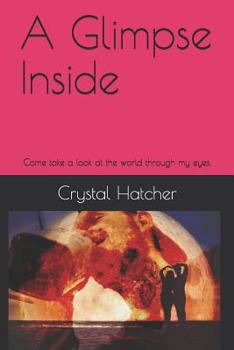 Paperback A Glimpse Inside: Come take a look at the world through my eyes. Book