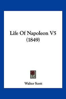 Paperback Life of Napoleon V5 (1849) Book