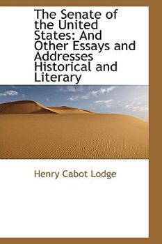 Paperback The Senate of the United States: And Other Essays and Addresses Historical and Literary Book