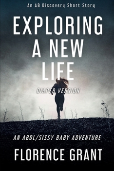 Paperback Exploring A New Life (diaper version): An ABDL/Sissy Baby story Book