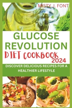 Paperback Glucose Revolution Diet Cookbook 2024: Discover Delicious Recipes for a Healthier Lifestyle Book